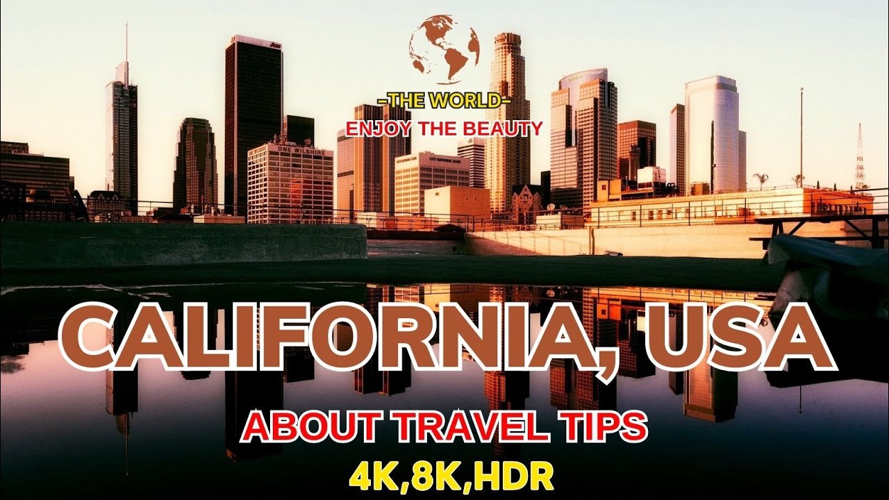 California.The Complete Travel Guide to California (From a Local)! [4K, 8K, ULTRA HDR]