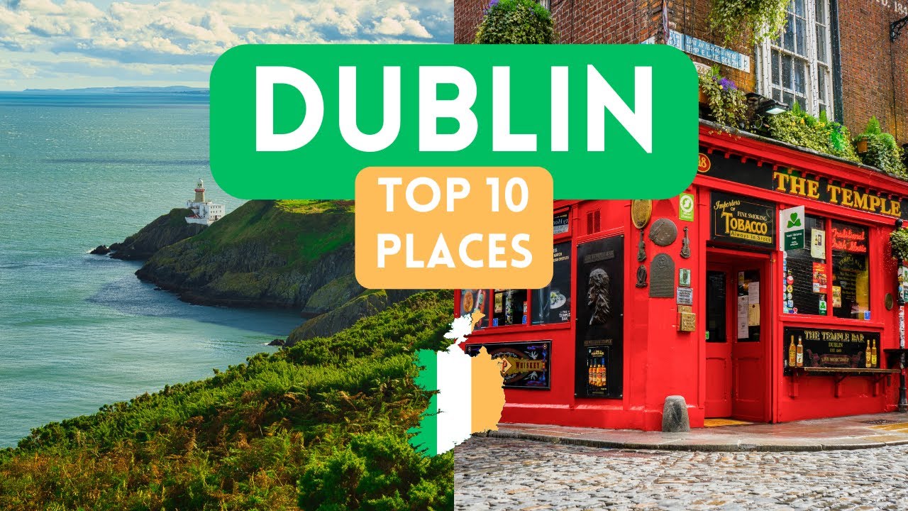 Dublin Travel Guide | 10 BEST Places To Visit In & Around Dublin, Ireland