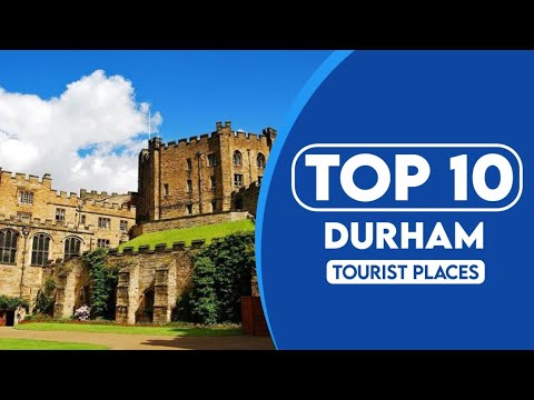 10 Best Tourist Places To Visit In Durham | Durham Travel Guide