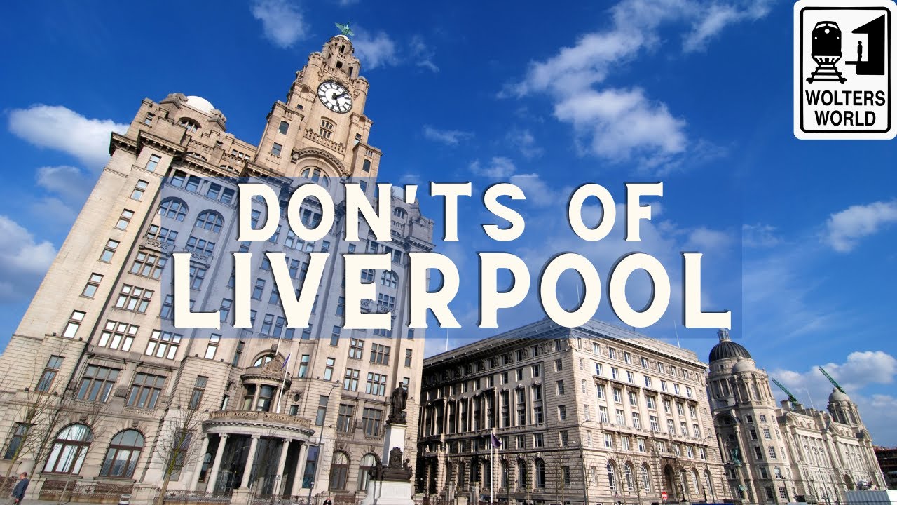 Liverpool: Don'ts of Liverpool